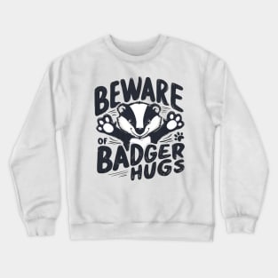 Beware of Badger Hugs Crewneck Sweatshirt